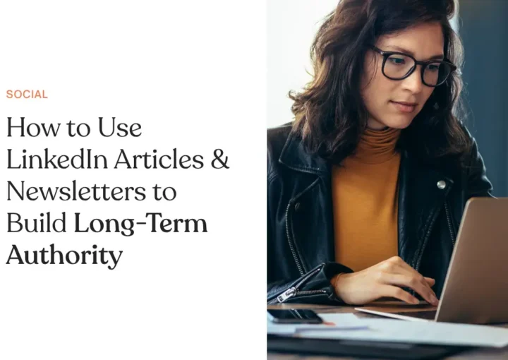 How to Use LinkedIn Articles & Newsletters to Build Long-Term Authority