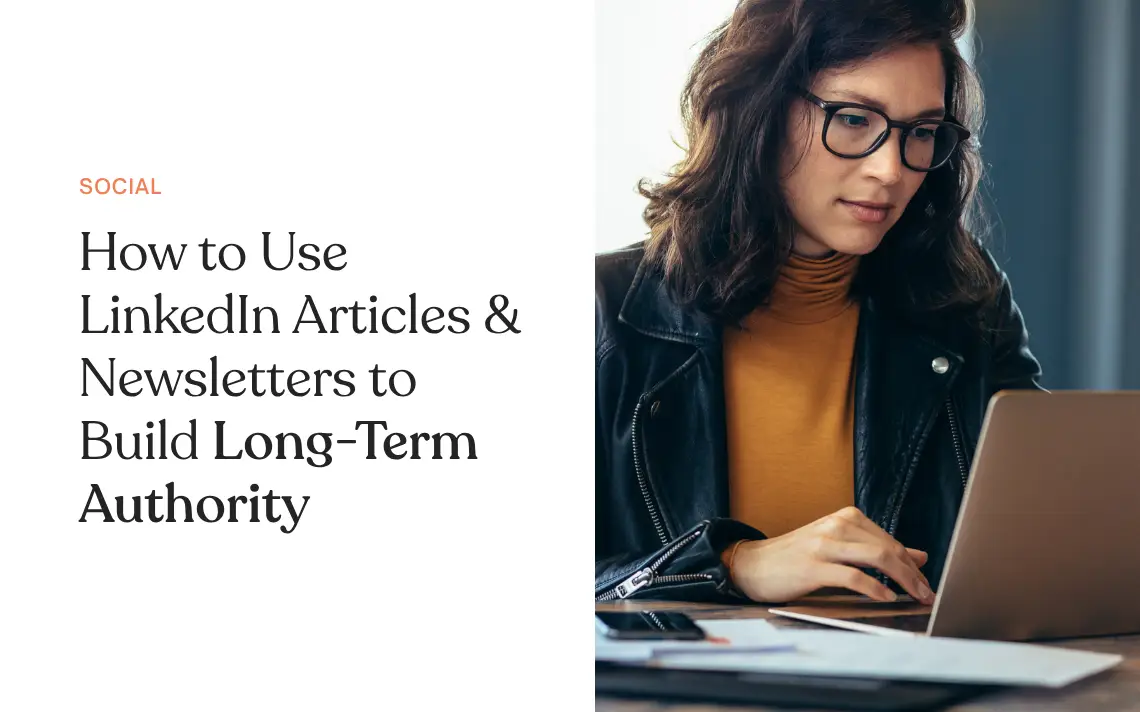 How to Use LinkedIn Articles & Newsletters to Build Long-Term Authority